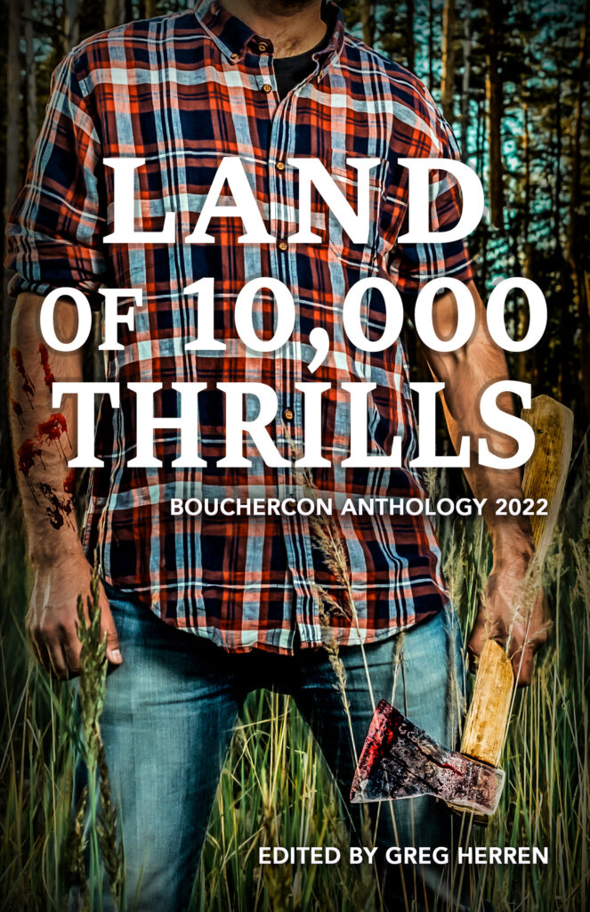 Land of 10,000 Thrills: Bouchercon Anthology 2022.
